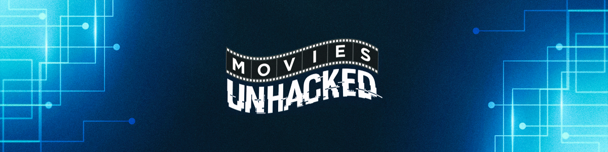Movies Unhacked
